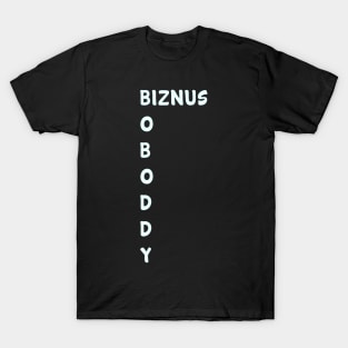 BOBODDY-Biznus T-Shirt